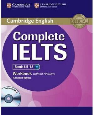 COMPLETE IELTS BANDS 6.5-7.5 WORKBOOK WITHOUT ANSWERS WITH AUDIO CD