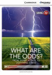 WHAT ARE THE ODDS? FROM SHARK ATTACK TO LIGHTNING STRIKE LOW INTERMEDIATE BOOK W
