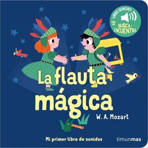 LA FLAUTA MAGICA. MI PRIMER LIBRO DE SONIDOS