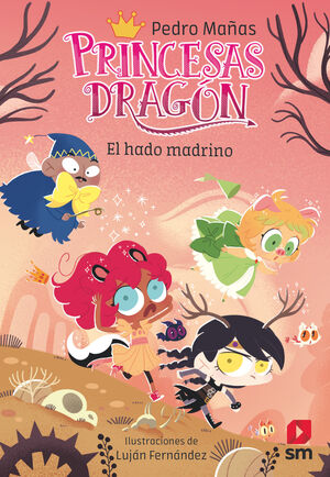 PRINCESAS DRAGÓN 18: EL HADO MADRINO