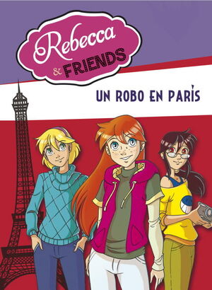 UN ROBO EN PARIS (SERIE REBECCA & FRIENDS 1)