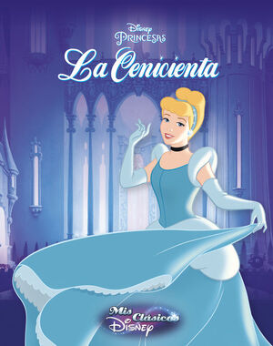 LA CENICIENTA (MIS CLASICOS DISNEY)