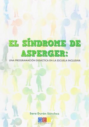 EL SINDROME DE ASPERGER: UNA PROGRAMACION DIDACTICA EN LA ESCUELA INCLUSIVA