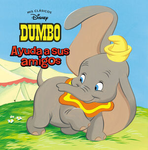 DUMBO AYUDA A SUS AMIGOS (MIS CLASICOS DISNEY)