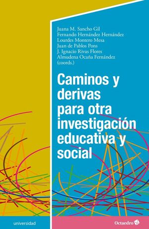 CAMINOS Y DERIVAS PARA OTRA INVESTIGACION EDUCATIVA Y SOCIAL