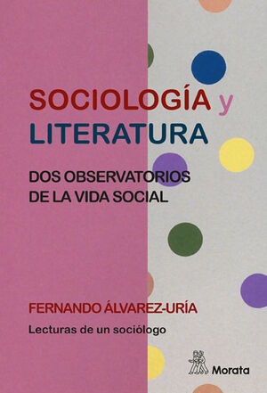 SOCIOLOGIA Y LITERATURA. DOS OBSERVATORIOS DE LA VIDA SOCIAL