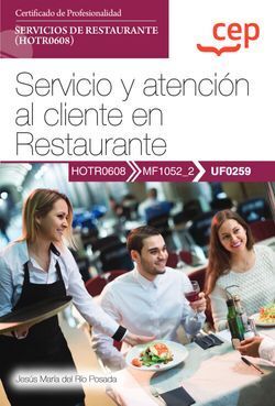 MANUAL. SERVICIO Y ATENCION AL CLIENTE EN RESTAURANTE (UF0259). CERTIFICADOS DE