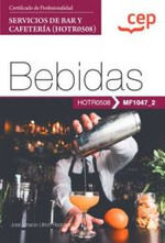 MANUAL. BEBIDAS (MF1047_2). CERTIFICADOS DE PROFESIONALIDAD. SERVICIOS DE BAR Y