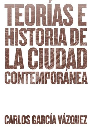 TEORIAS E HISTORIA DE LA CIUDAD CONTEMPORANEA