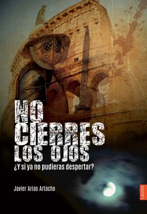 NO CIERRES LOS OJOS : ¿Y SI YA NO PUDIERAS DESPERTAR?