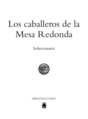 SOLUCIONARIO. LOS CABALLEROS DE LA MESA REDONDA. BIBLIOTECA TEIDE