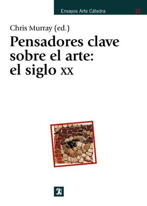 PENSADORES CLAVE SOBRE EL ARTE: EL SIGLO XX