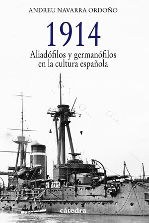 1914. ALIADOFILOS Y GERMANOFILOS EN LA CULTURA ESPAÑOLA