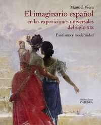 EL IMAGINARIO ESPAÑOL EN LAS EXPOSICIONES UNIVERSALES DEL SIGLO X