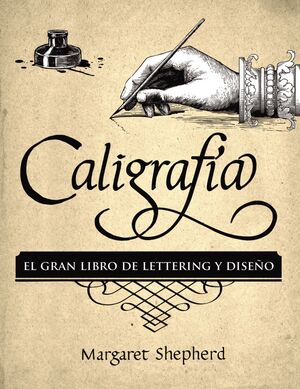 CALIGRAFIA. EL GRAN LIBRO DE LETTERING Y DISEÑO