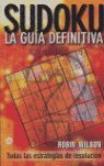 SUDOKU. LA GUIA DEFINITIVA (ROBIN WILSON)