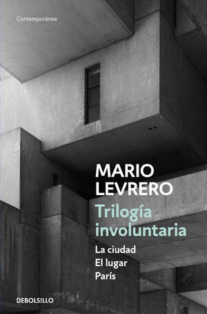 TRILOGIA INVOLUNTARIA (LA CIUDAD  EL LUGAR  PARIS)