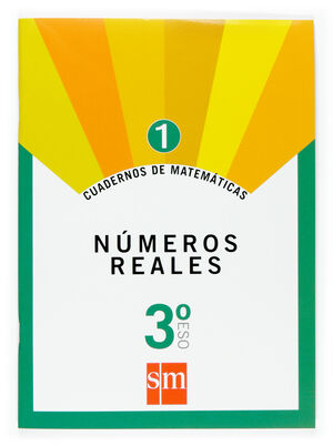 CUADERNOS DE MATEMATICAS 1. 3 ESO. NUMEROS REALES