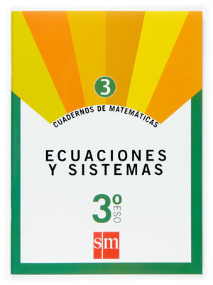 CUADERNO 3 DE MATEMATICAS. 3 ESO. ECUACIONES Y SISTEMAS