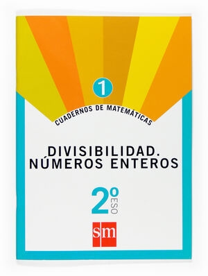 CUADERNOS DE MATEMATICAS 1. 2 ESO. DIVISIBILIDAD. NUMEROS ENTEROS