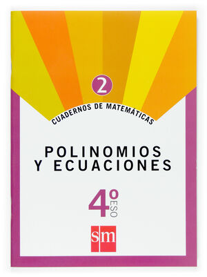 CUADERNOS DE MATEMATICAS 2. 4 ESO. POLINOMIOS Y ECUACIONES