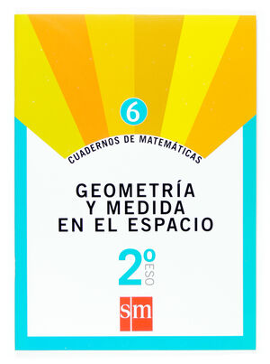 CUADERNOS DE MATEMATICAS 6. 2 ESO. GEOMETRIA Y MEDIDA EN EL ESPACIO