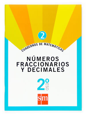 CUADERNO 2 DE MATEMATICAS. 2 ESO. NUMEROS FRACCIONARIOS Y DECIMALES