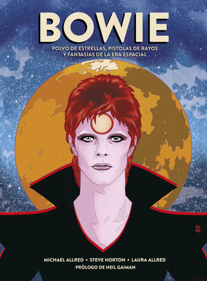 BOWIE: POLVO DE ESTRELLAS, PISTOLAS DE RAYOS Y FANTASIAS DE LA ERA ESPACIAL