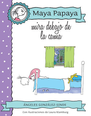 MAYA PAPAYA 5: MAYA PAPAYA MIRA DEBAJO DE LA CAMA