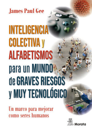 INTELIGENCIA COLECTIVA Y ALFABETISMOS PARA UN MUNDO DE GRAVES RIESGOS Y MUY TECN