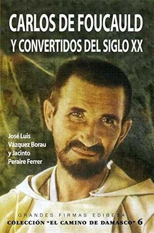 CARLOS DE FOUCAULD Y CONVERTIDOS DEL SIGLO XX