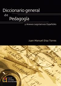 DICCIONARIO GENERAL DE PEDAGOGIA Y ANEXOS LEGISLATIVOS ESPAÑOLES