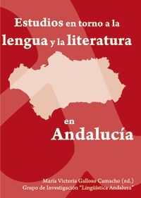 ESTUDIOS EN TORNO A LA LENGUA Y LA LITERATURA EN ANDALUCIA