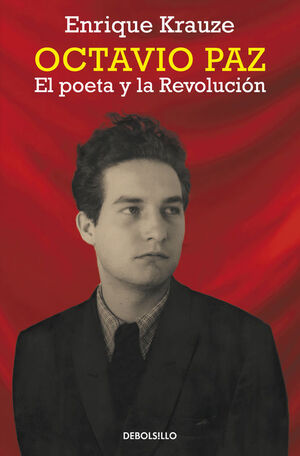 OCTAVIO PAZ. EL POETA Y LA REVOLUCION