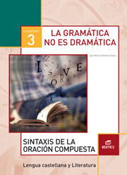 CUADERNO 3. LA GRAMATICA NO ES DRAMATICA. SINTAXIS DE LA ORACION COMPUESTA