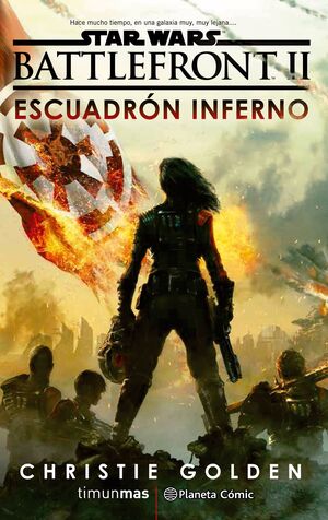 STAR WARS EPISODIO VIII BATTLEFRONT ESCUADRON INFERNO (NOVELA)