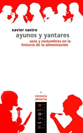 AYUNOS Y YANTARES. USOS Y COSTUMBRES EN LA HISTORIA DE LA ALIMENTACION