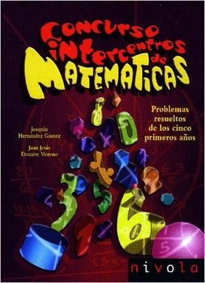 CONCURSO INTERCENTROS DE MATEMATICAS. PROBLEMAS RESUELTOS DE LOS 5 PRIMEROS AÑOS