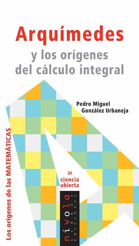 ARQUIMEDES Y LOS ORIGENES DEL CALCULO INTEGRAL