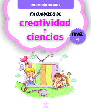 MI CUADERNO DE CREATIVIDAD Y CIENCIAS. NIVEL 4
