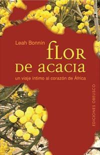 FLOR DE ACACIA-UN VIAJE INTIMO AL CORAZON DE AFRICA