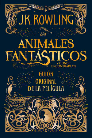 ANIMALES FANTASTICOS Y DONDE ENCONTRARLOS. GUION ORIGINAL DE LA PELICULA