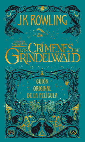 LOS CRIMENES DE GRINDELWALD. GUION ORIGINAL DE LA PELICULA