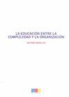 LA EDUCACION ENTRE LA COMPLEJIDAD Y LA ORGANIZACION